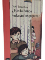 HACIA DÓNDE VOLARÁN LOS PÁJAROS - SAÚL SCHKOLNIK