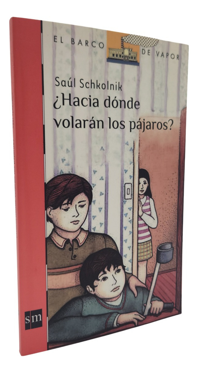 HACIA DÓNDE VOLARÁN LOS PÁJAROS - SAÚL SCHKOLNIK