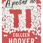 A PESAR DE TI - COLLEEN HOOVER