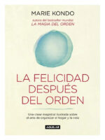 LA FELICIDAD DESPUÉS DEL ORDEN - MARIE KONDO