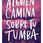 ALGUIEN CAMINA SOBRE TU TUMBA - MARIANA ENRIQUEZ