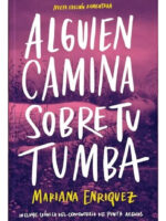 ALGUIEN CAMINA SOBRE TU TUMBA - MARIANA ENRIQUEZ