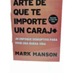 EL SUTIL ARTE DE QUE TODO TE IMPORTE UN CARAJO - MARK MANSON