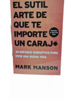EL SUTIL ARTE DE QUE TODO TE IMPORTE UN CARAJO - MARK MANSON