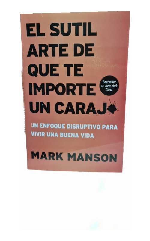 EL SUTIL ARTE DE QUE TODO TE IMPORTE UN CARAJO - MARK MANSON