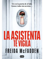 LA ASISTENTA TE VIGILA - FREIDA MCFADDEN