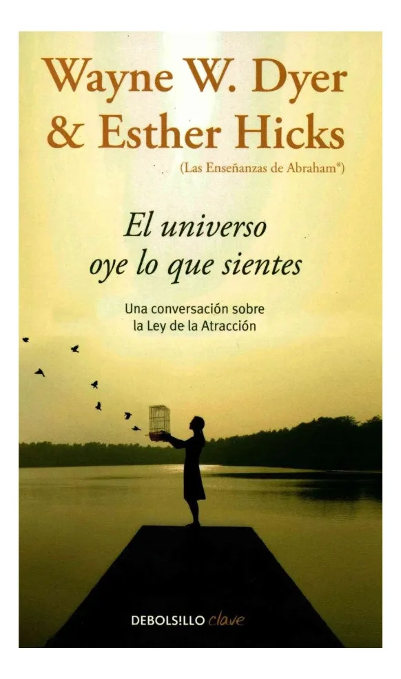 EL UNIVERSO OYE LO QUE SIENTES - WAYNE W. DYER