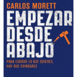 EMPEZAR DESDE ABAJO - CARLOS MORETT
