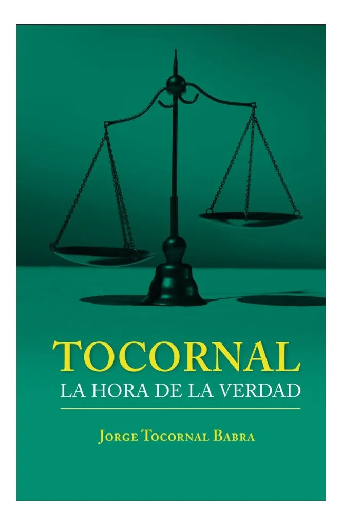 TOCORNAL. LA HORA DE LA VERDAD - JORGE TOCORNAL BABRA