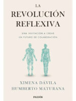 LA REVOLUCIÓN REFLEXIVA - XIMENA DÁVILA & HUMBERTO MATURANA