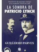 LA SOMBRA DE PATRICIO LYNCH - GUILLERMO PARVEX