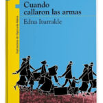 CUANDO CALLARON LAS ARMAS - EDNA ITURRALDE