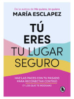 TÚ ERES TU LUGAR SEGURO - MARIA ESCLAPEZ