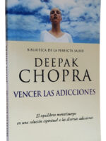 VENCER LAS ADICCIONES - DEEPAK CHOPRA