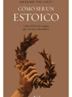 CÓMO SER UN ESTOICO - MASSIMO PIGLIUCCI