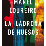LA LADRONA DE HUESOS - MANEL LOUREIRO