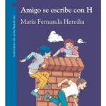 AMIGO SE ESCRIBE CON H / MARIA FERNADA HEREDIA