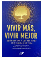 VIVIR MÁS, VIVIR MEJOR. CÓMO LLEGAR A LOS 100 AÑOS