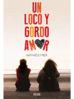UN LOCO Y GORDO AMOR - RAPHAËLE FRIER