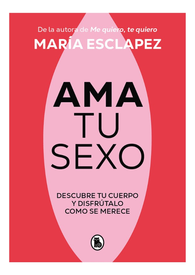 AMA TU SEXO - MARÍA ESCLAPEZ