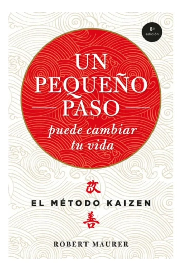 UN PEQUEÑO PASO PUEDE CAMBIAR TU VIDA - EL MÉTODO KAIZEN