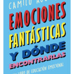 EMOCIONES FANTÁSTICAS Y DÓNDE ENCONTRARLAS - CAMILO AGUILERA