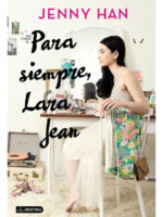 PARA SIEMPRE, LARA JEAN - JENNY HAN