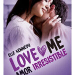 LOVE ME 3. AMOR IRRESISTIBLE - ELLE KENNEDY