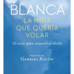 BLANCA LA NIÑA QUE QUERÍA VOLAR - BENJAMÍN VICUÑA