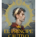 EL PRÍNCIPE CAUTIVO. EL ESCLAVO - C. S. PACAT