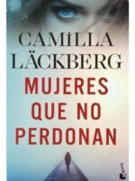 MUJERES QUE NO PERDONAN - CAMILA LÄCKBERG