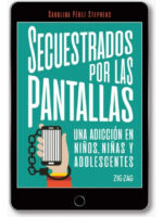 SECUESTRADOS POR LAS PANTALLAS - CAROLINA PÉREZ STEPHENS