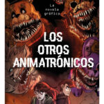LOS OTROS ANIMATRÓNICOS LA NOVELA GRÁFICA - FIVE NIGHTS