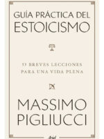 GUÍA PRACTICA DEL ESTOICISMO - MASSIMO PIGLIUCCI