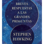 BREVES RESPUESTAS A LAS GRANDES PREGUNTAS / STEPHEN HAWKING