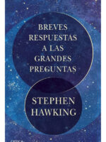 BREVES RESPUESTAS A LAS GRANDES PREGUNTAS / STEPHEN HAWKING