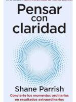 PENSAR CON CLARIDAD - SHANE PARRISH