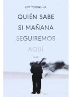 QUIÉN SABE SI MAÑANA SEGUIREMOS AQUÍ - KIM YOUNG HA