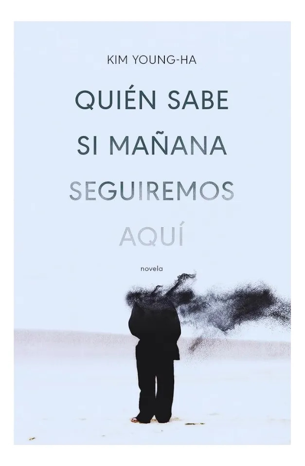 QUIÉN SABE SI MAÑANA SEGUIREMOS AQUÍ - KIM YOUNG HA