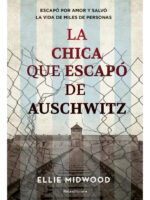 LA CHICA QUE ESCAPÓ DE AUSCHWITZ - ELLIE MIDWOOD