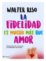 LA FIDELIDAD ES MUCHO MÁS QUE AMOR - WALTER RISO