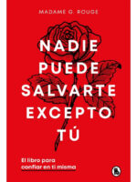 NADIE PUEDE SALVARTE EXCEPTO TÚ - MADAME G. ROUGE