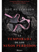 LA TEMPORADA DE LOS NIÑOS PERDIDOS - DOT HUTCHISON