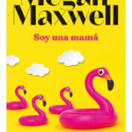 SOY UNA MAMÁ - MEGAN MAXWELL
