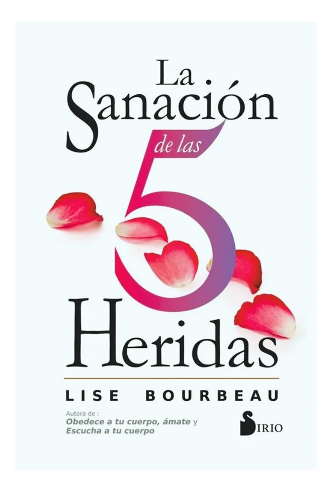 LA SANACIÓN DE LAS 5 HERIDAS - LISE BOURBEAU