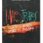 MALOS TRATOS. CUATRO CUENTOS SOBRE EL BULLYING