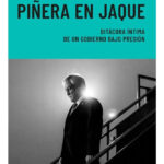 PIÑERA EN JAQUE - PAULA CATENA Y GLORIA FAÚNDEZ