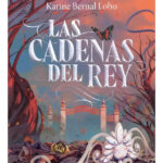 LAS CADENAS DEL REY - KARINE BERNAL LOBO