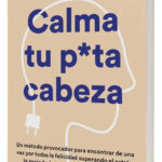 CALMA TU PUTA CABEZA - FAITH G. HARPER
