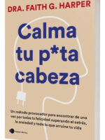 CALMA TU PUTA CABEZA - FAITH G. HARPER